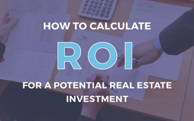 How to Calculate ROI for a Potential Real Estate Investment