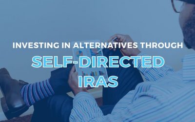 Why Investors Choose to Invest in Alternatives Using Their Self-Directed IRAs