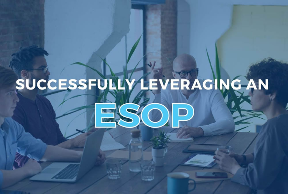 How to Successfully Leverage an Employee Stock Ownership Plan (ESOP)