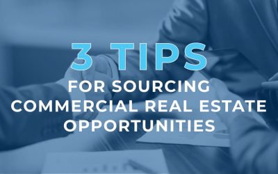 3 Tips for Sourcing Commercial Real Estate Opportunities