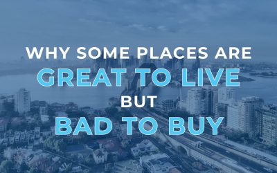Why Some Places are Great to Live but Bad to Buy