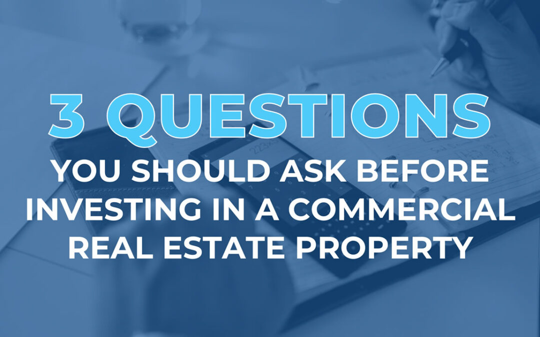 3 Questions You Should Ask Before Investing in a Commercial Real Estate Property