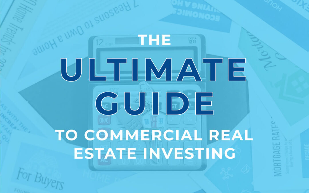The Ultimate Guide to Commercial Real Estate Investing