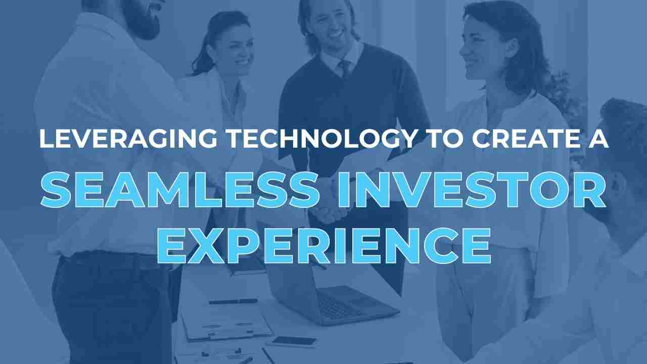 leveraging-technology-to-create-a-seamless-investor-experience
