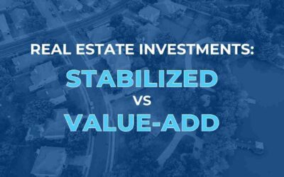 Real Estate Investments: Stabilized vs. Value-Add
