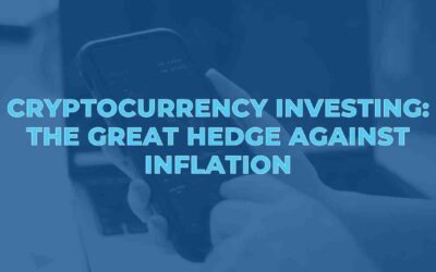 Cryptocurrency Investing: The Great Hedge Against Inflation