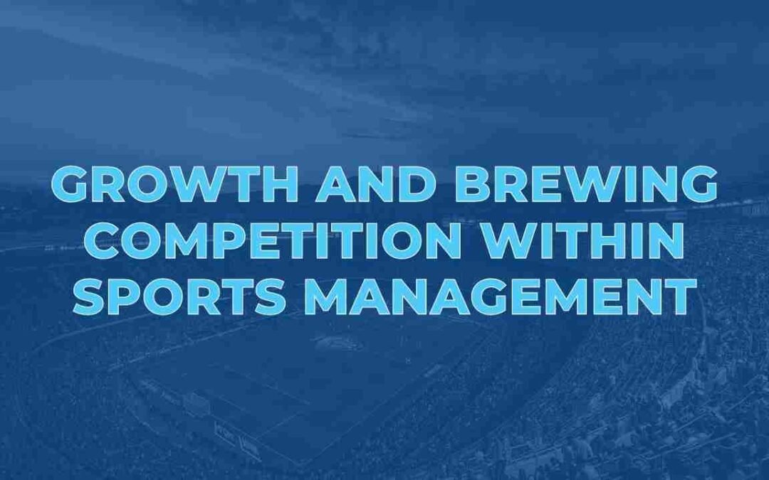 Growth and Brewing Competition within Sports Management