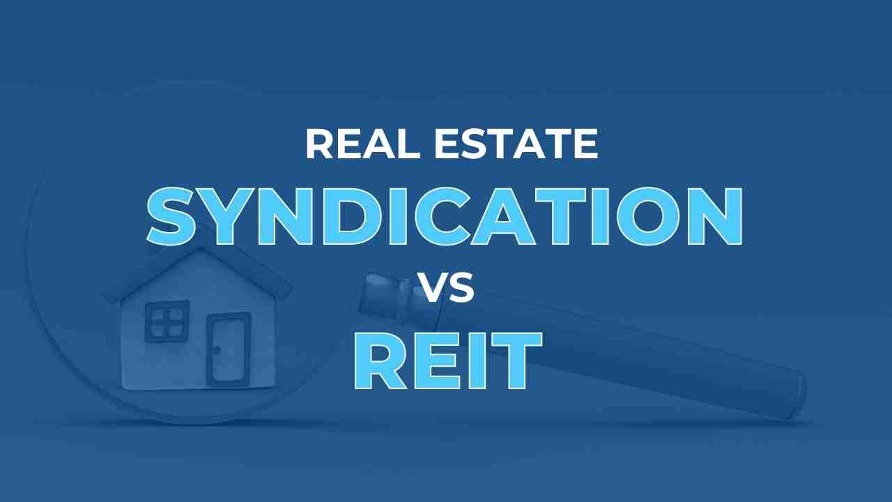 Real Estate Syndication vs. REIT