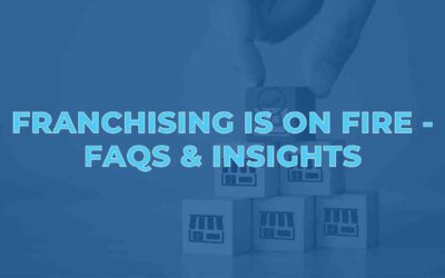 Franchising is on Fire – FAQs & Insights