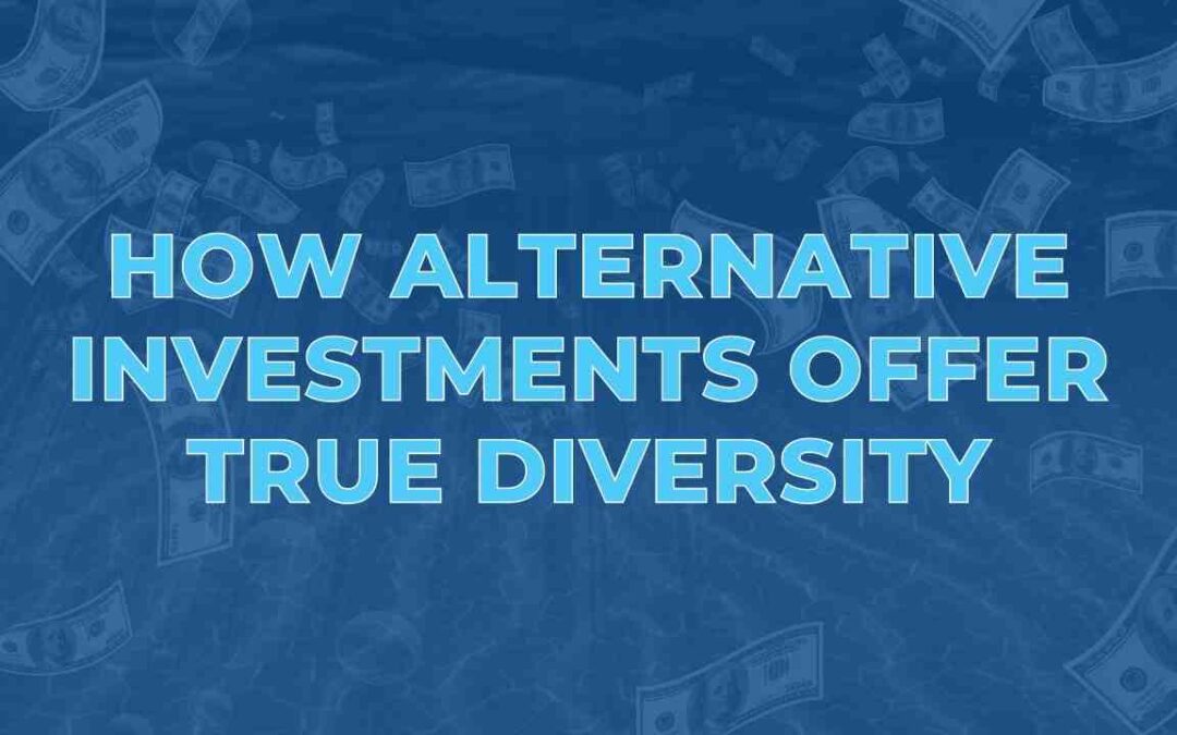 How Alternative Investments Offer True Diversity