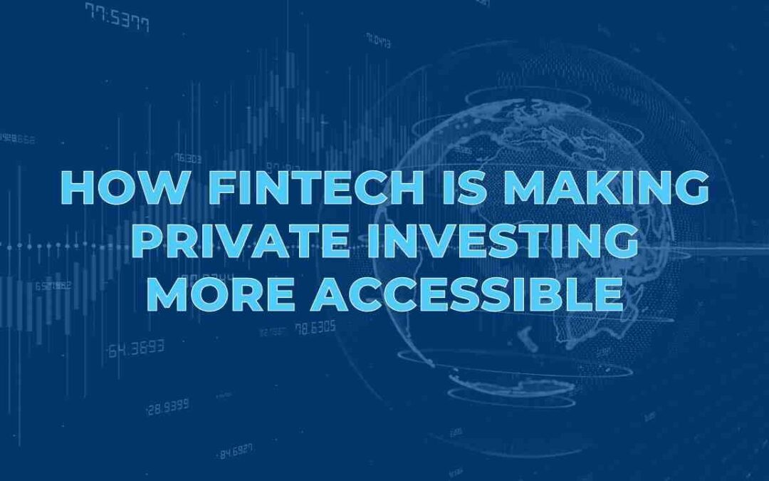 How FinTech is Making Private Investing More Accessible
