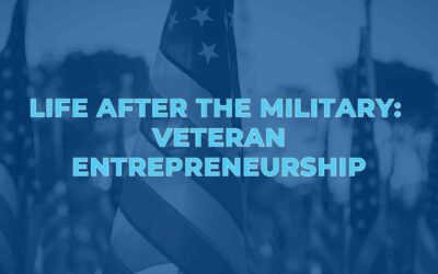Life After The Military: Veteran Entrepreneurship