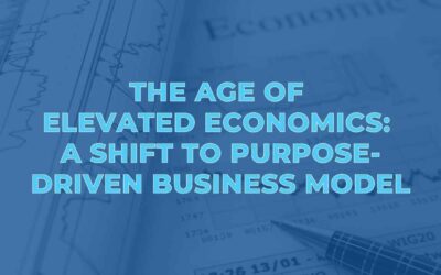 The Age of Elevated Economics: A Shift to Purpose-Driven Business Model