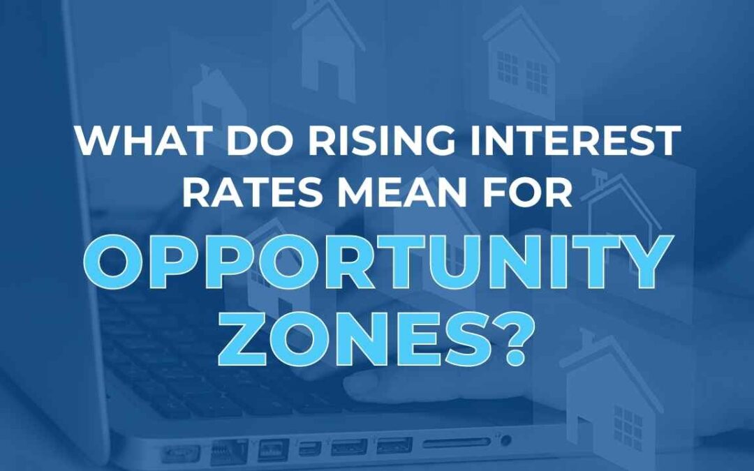 What Do Rising Interest Rates Mean for Opportunity Zones?