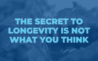 The Secret to Longevity Is Not What You Think