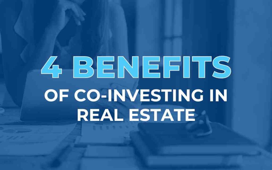 4 Benefits of Co-Investing in Real Estate