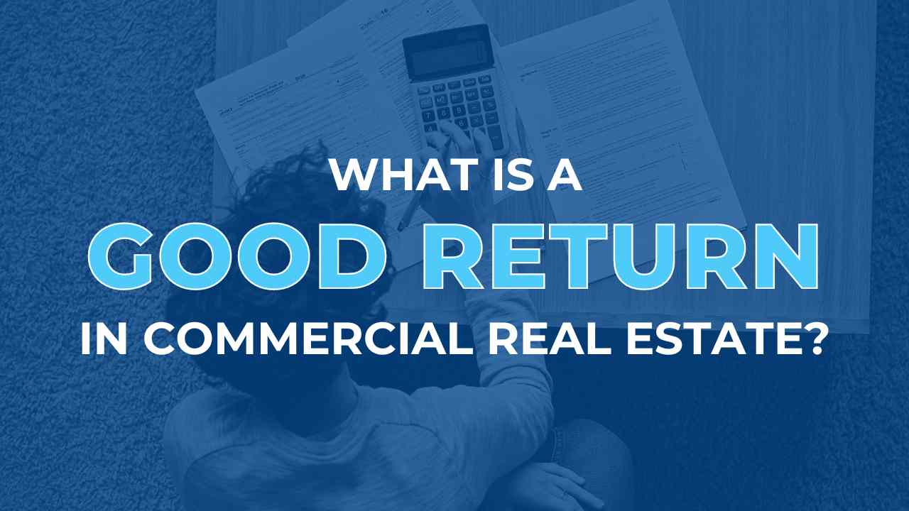what-is-a-good-return-in-commercial-real-estate