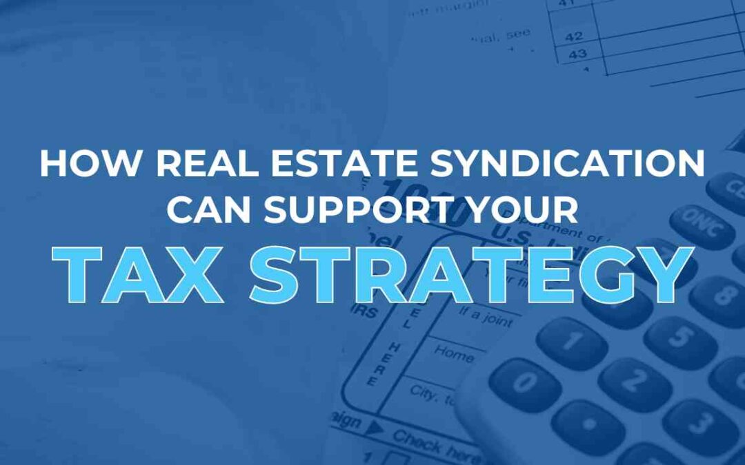 How Real Estate Syndication Can Support Your Tax Strategy