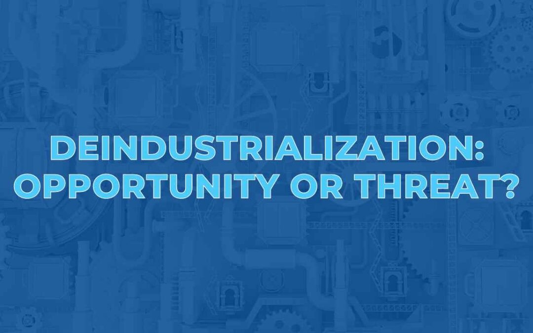 Deindustrialization: Opportunity or Threat?