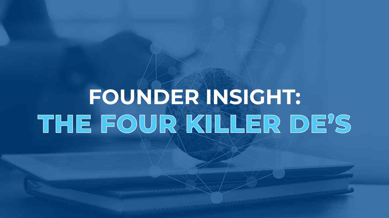 founder-insight-the-four-killer-de's