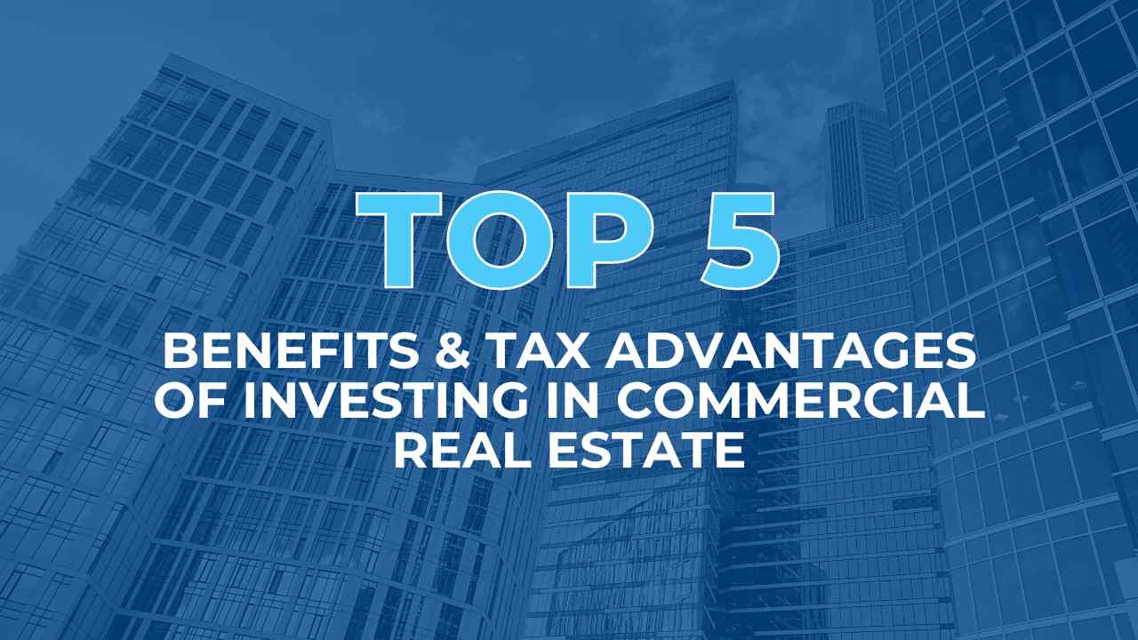 top-five-benefits-and-tax-advantages-of-investing-in-commercial-real-estate