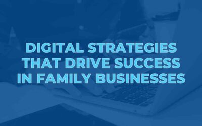 Digital Strategies That Drive Success in Family Businesses