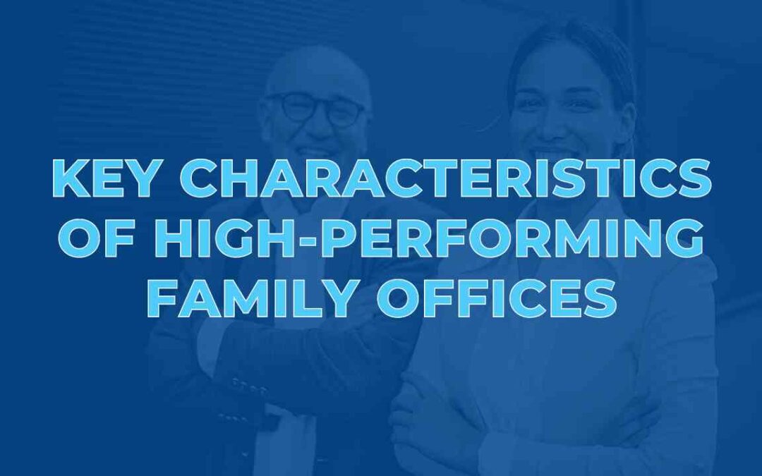 Key Characteristics of High-Performing Family Offices