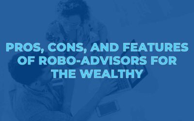 Pros, Cons, and Features of Robo-Advisors for the Wealthy
