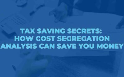 Tax Savings Secrets: How Cost Segregation Analysis Can Save You Money