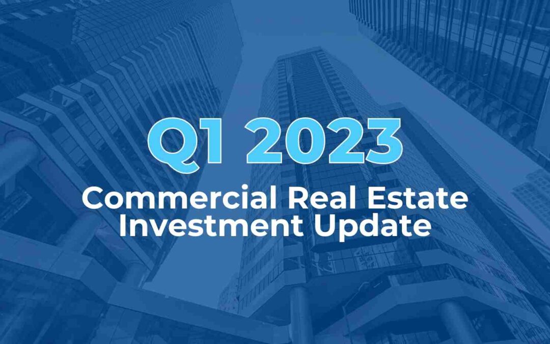 Q1 2023 Commercial Real Estate Investment Update