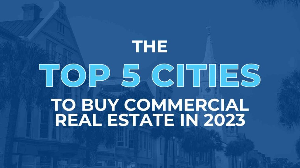 The Top 5 Cities to Buy Commercial Real Estate in 2023