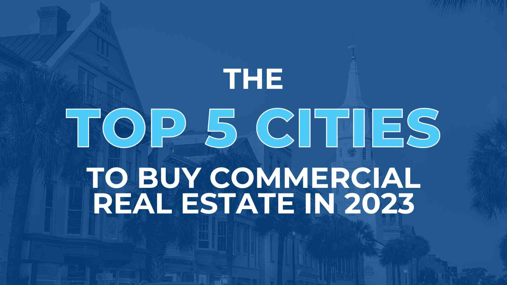 the-top-5-cities-to-buy-commercial-real-estate-in-2023
