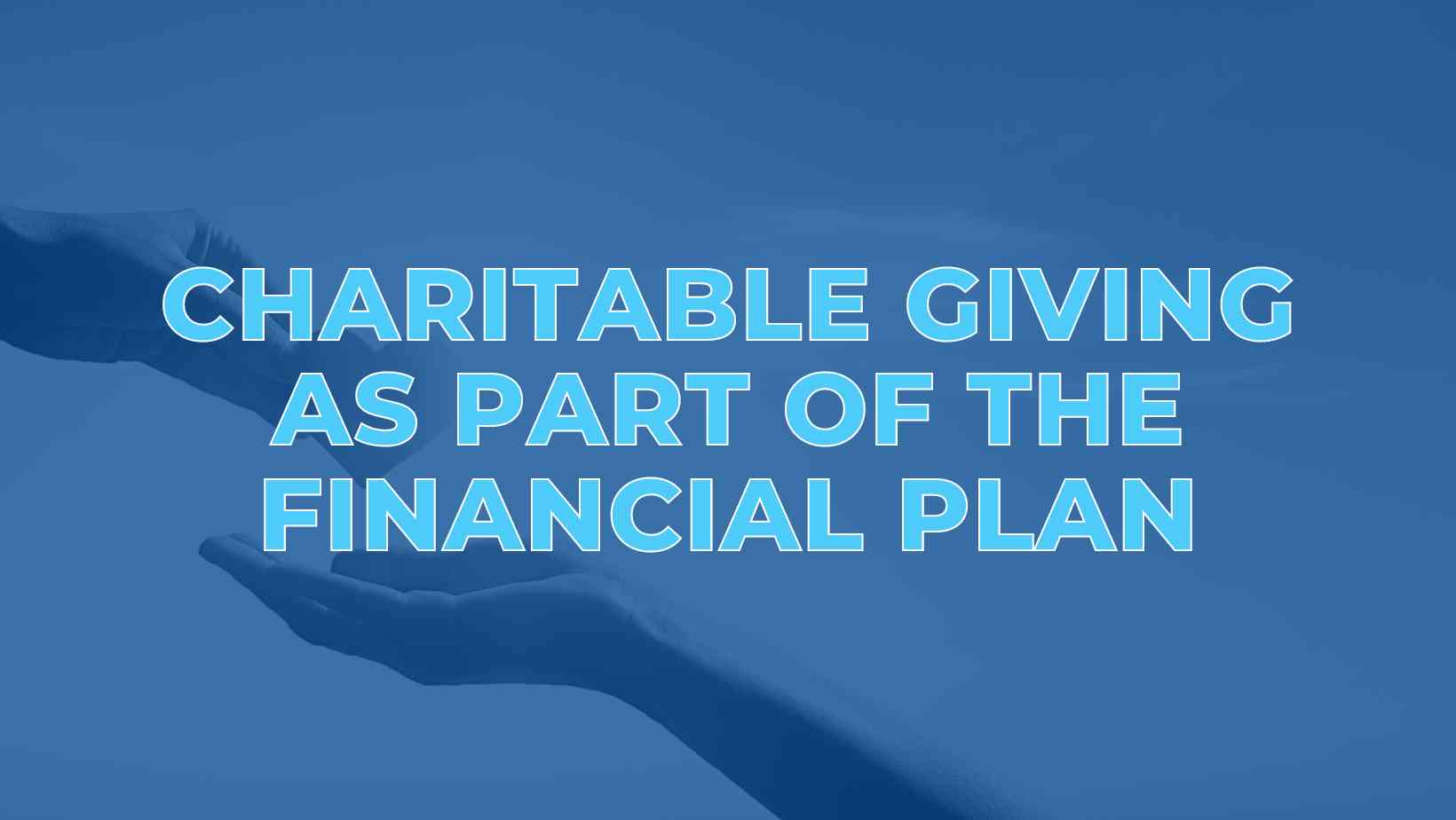 Charitable Giving as Part of the Financial Plan