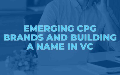 Emerging CPG Brands and Building a Name in VC