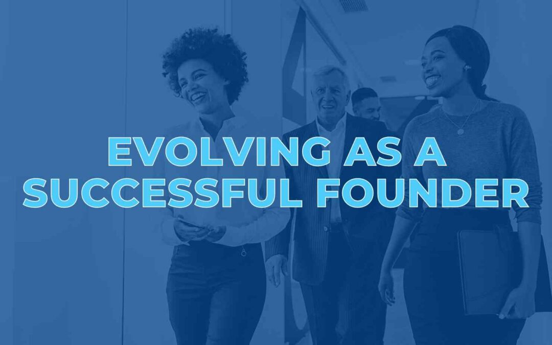 Evolving as a Successful Founder