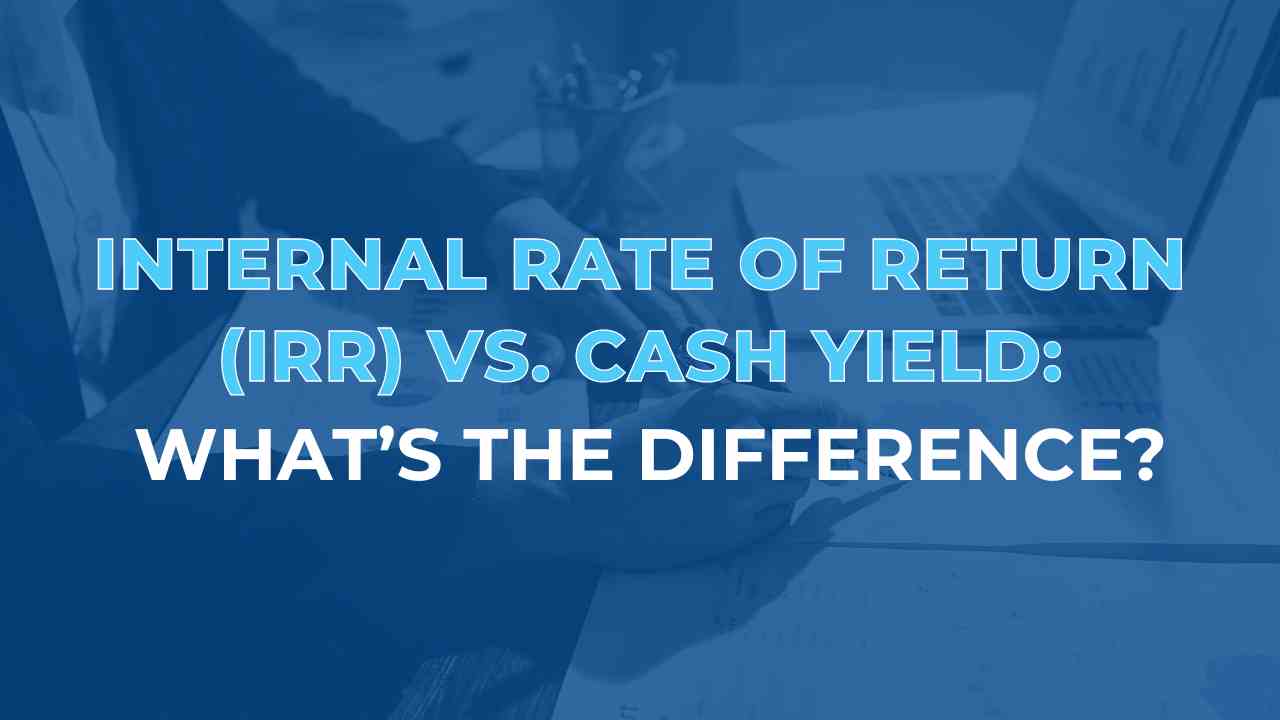 internal-rate-of-return-versus-cash-yield-what's-the-difference