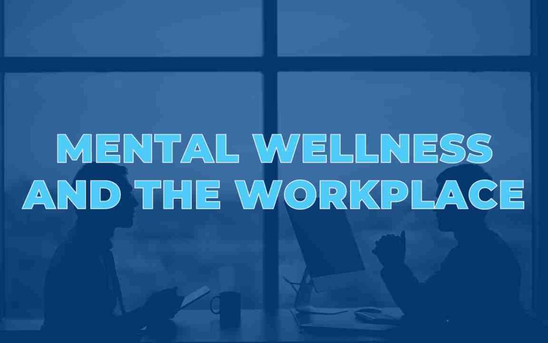 Mental Wellness and The Workplace