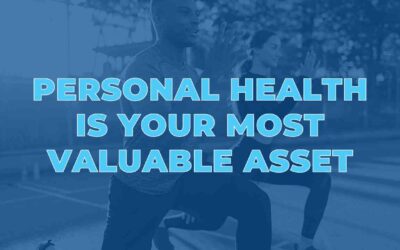 Personal Health is Your Most Valuable Asset