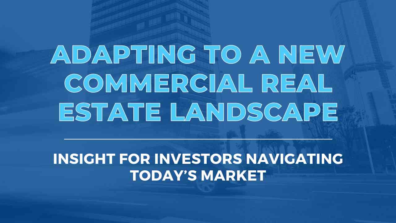 Adapting To A New Commercial Real Estate Landscape