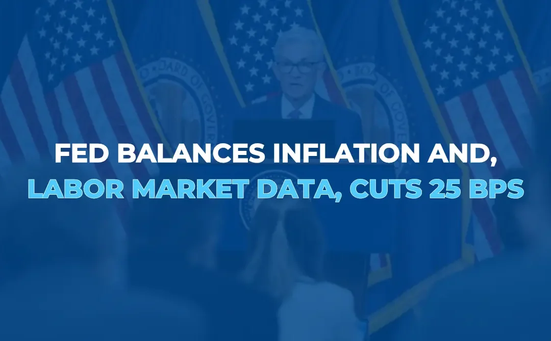 Fed Balances Inflation and Labor Market Data, Cuts 25 Bps