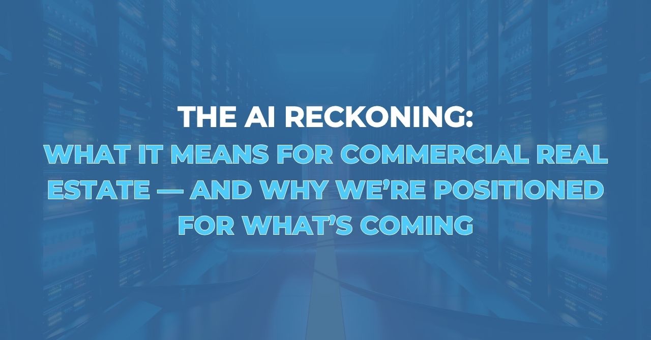 What It Means for Commercial Real Estate and Why We are Positioned for What is Coming